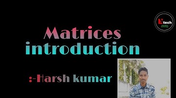 Introduction to Matrices|| matrices in easy way|| education technology|| Harsh kumar