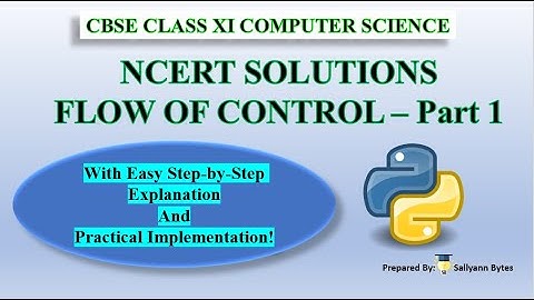 NCERT Solutions | Flow of Control (Part 1) | CBSE Class 11 Computer Science