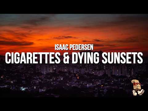 Isaac Pedersen - Cigarettes & Dying Sunsets (Lyrics)