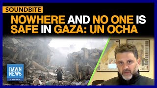 Nowhere And No One is Safe in Gaza: UN OCHA | DAWN News English Update
