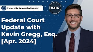 #314  Federal Court Update with Kevin Gregg [Apr. 2024]