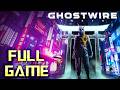 GHOSTWIRE TOKYO | Full Game 4K Walkthrough | No Commentary