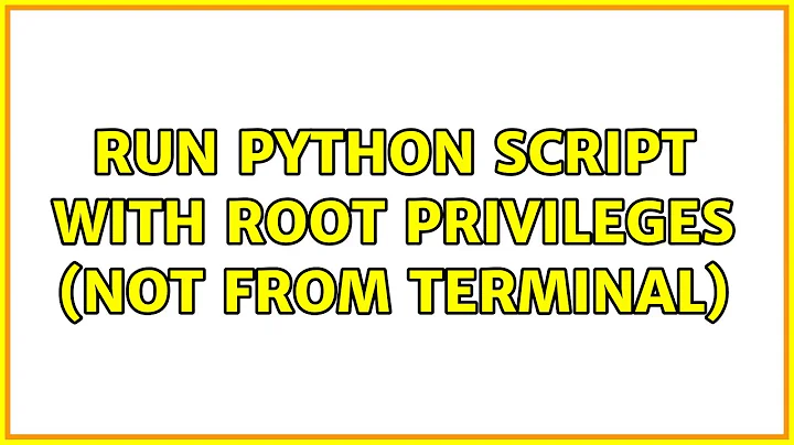 Ubuntu: Run Python script with root privileges (not from terminal)