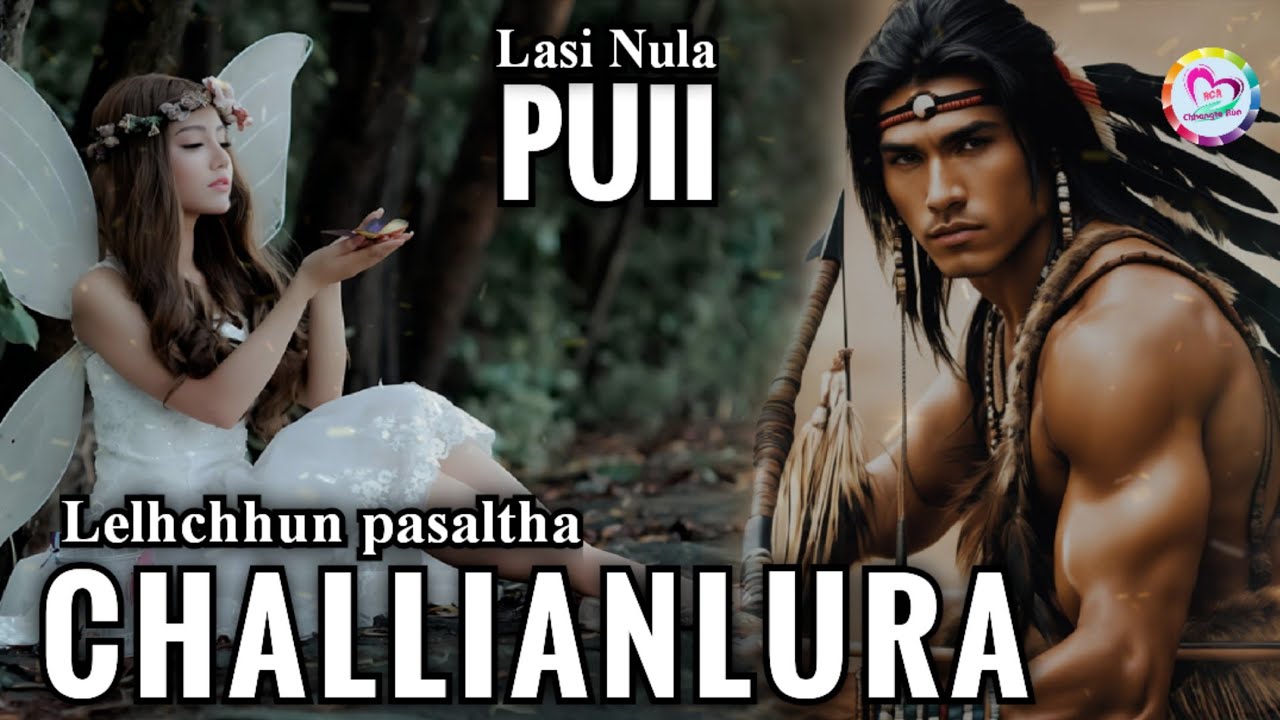 Lelhchhun Pasaltha CHALLIANLURA leh Lasi Nula PUII