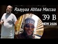 Raayyaa Abba Macca Menzuma 39 B New 2026