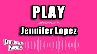 Jennifer Lopez - Play (Karaoke Version)