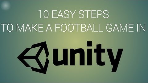 10 EASY Steps to make a Football game in Unity3d