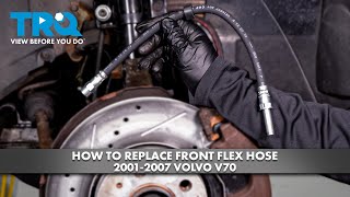 How To Replace Front Flex Hose 2001-2007 Volvo V70