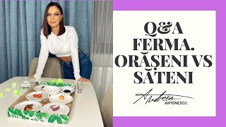 ANDREEA ANTONESCU - Q&A Ferma. Oraseni vs. Sateni (#3)