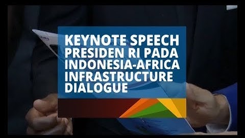 Keynote Speech Presiden RI pada Indonesia-Africa Infrastructure Dialogue