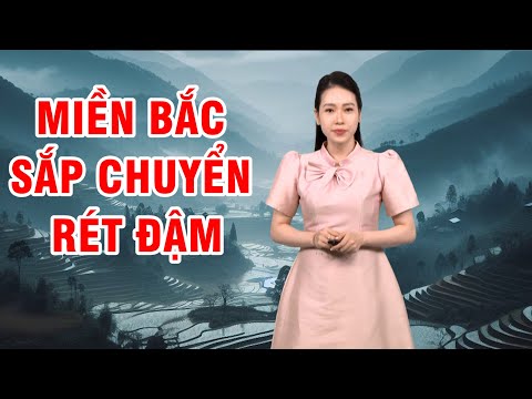 Bản tin thời tiết 06/02: Miền Bắc sắp chuyển rét đậm