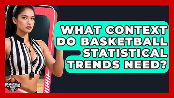 What Context Do Basketball Statistical Trends Need? - Basketball Stats Central