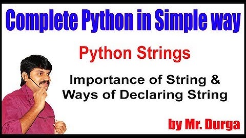 Python Strings ||  Importance of String and Ways of Declaring String ||  by Durga Sir