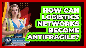 How Can Logistics Networks Become Antifragile? - Smart Logistics Network