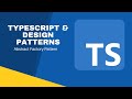 Typescript & Design Patterns | Abstract Factory Pattern - 5