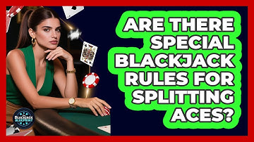 Are There Special Blackjack Rules For Splitting Aces?