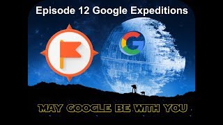 Episode 12 Google Expeditions
