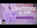 Morning Meditation of Gratitude to Transform a Challenging Time and Increase Joy | Mindful Movement