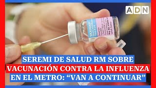 Seremi de Salud RM sobre vacunación contra la influenza en el metro: “Van a continuar”