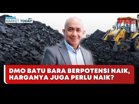 🔴 LIVE | DMO Batu Bara Berpotensi Naik, Harganya Juga Perlu Naik? - Investor Market Today