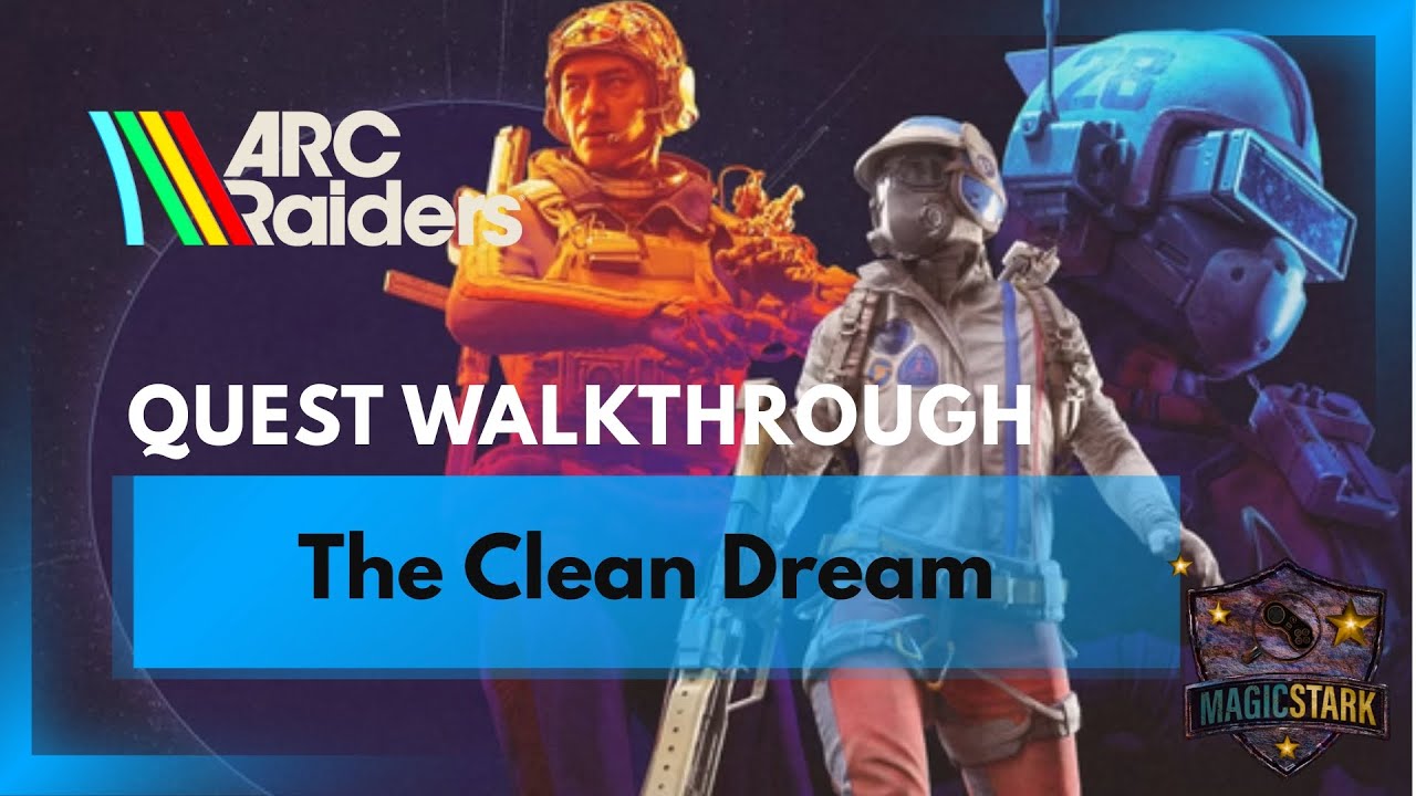The Clean Dream Quest | Arc Raiders | Guides & Walkthrough | MagicStark