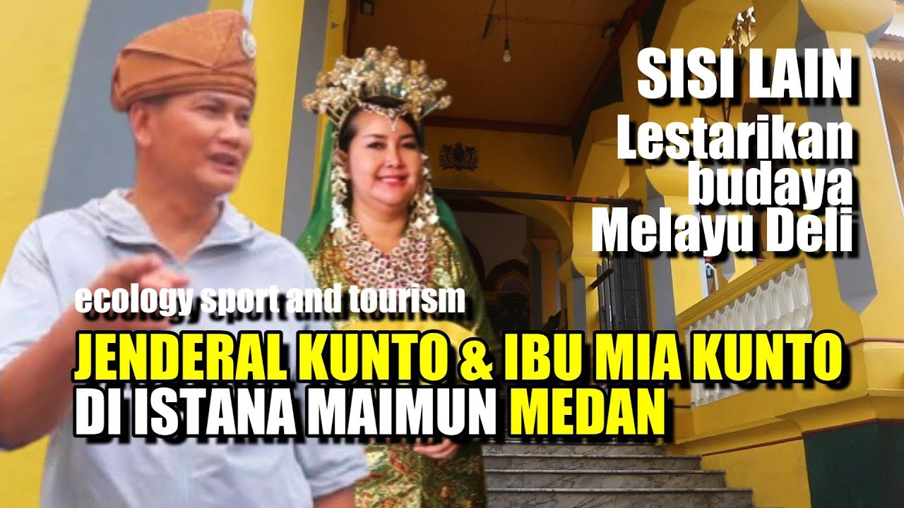 SISI LAIN JENDERAL KUNTO & IBU MIA KUNTO DI ISTANA MAIMUN MEDAN 
