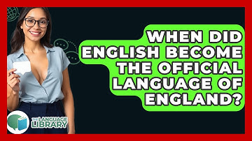 When Did English Become The Official Language Of England? - The Language Library