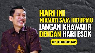 Hari Ini Nikmati Saja Hidupmu Jangan Khawatir dengan Hari Esok | Ngaji Filsafat - Dr. Fahruddin Faiz