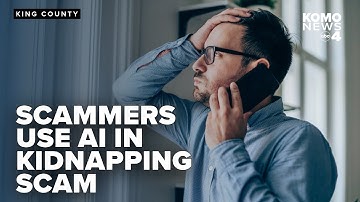 Scammers use AI to mimic loved ones voices in new King County kidnapping scam