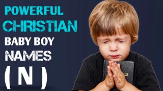 30 Awesome Christian Boys Names List of Letter N | Biblical Baby Boy Names | Parenting Aid