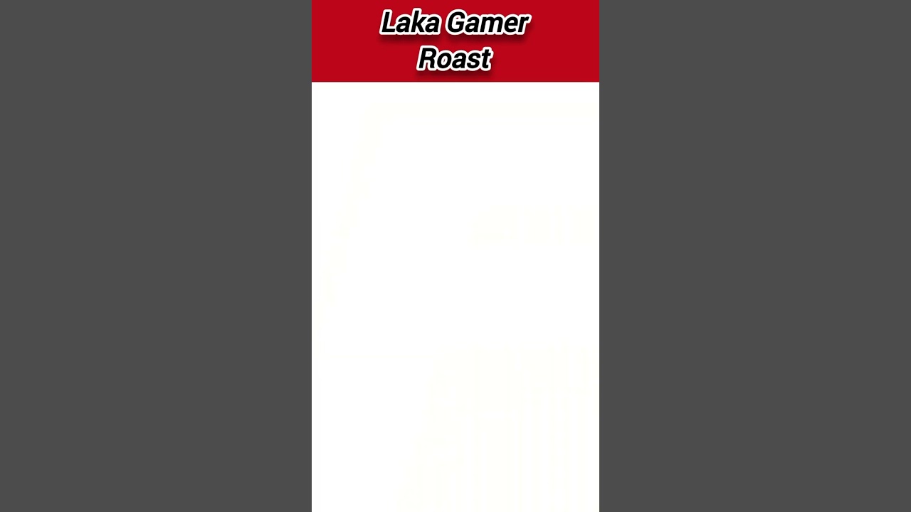 Laka Gamer roast 🔥 