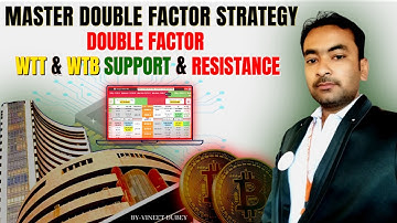 DOUBLE FACTOR WTT & WTB SUPPORT & RESISTANCE | VINEET DUBEY | LTP CALCULATOR | WEAK TOWARDS TOP