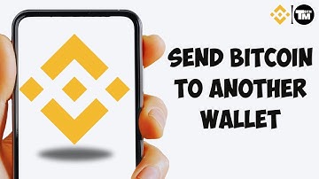 How To Send Bitcoin From Binance To Another Wallet - Full Guide