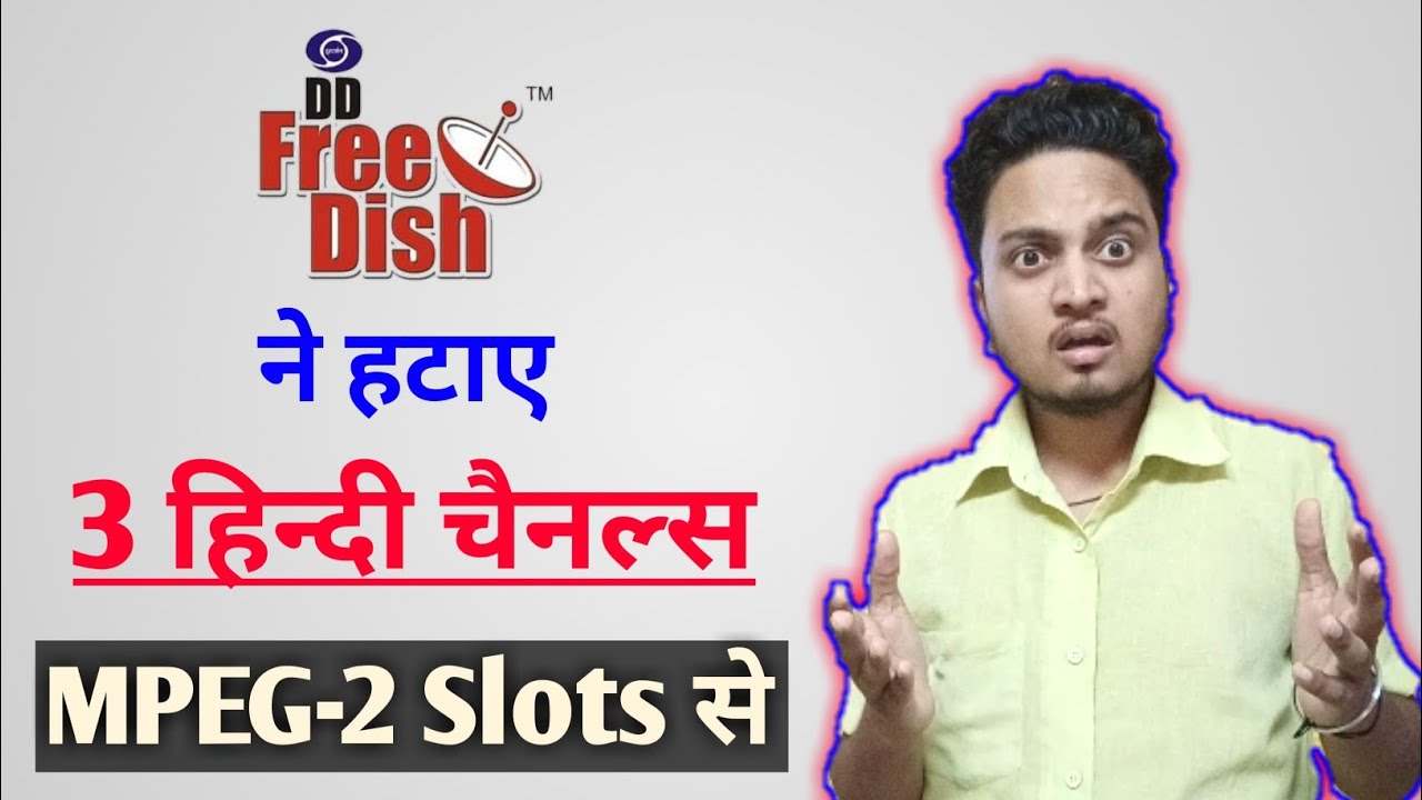DD Free Dish Removed 3 Channels from MPEG-2 Slots w.e.f 1st March 2020 | DD Free Dish