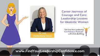 Dr. Jodi Vandenberg-Daves on Career Journeys of Courage and Care: Leadership Lessons EP748