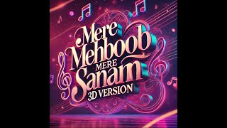 Download Lagu Mere Mehboob Mere Sanam | Use Headphone For Better Experience | 3d Version | MP3
