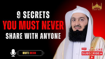 9 Secrets You Must NEVER Share With Anyone || by mufti menk