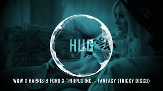 W&W x Harris & Ford x TRIIIPL3 INC-- Fantasy (Tricky Disco)