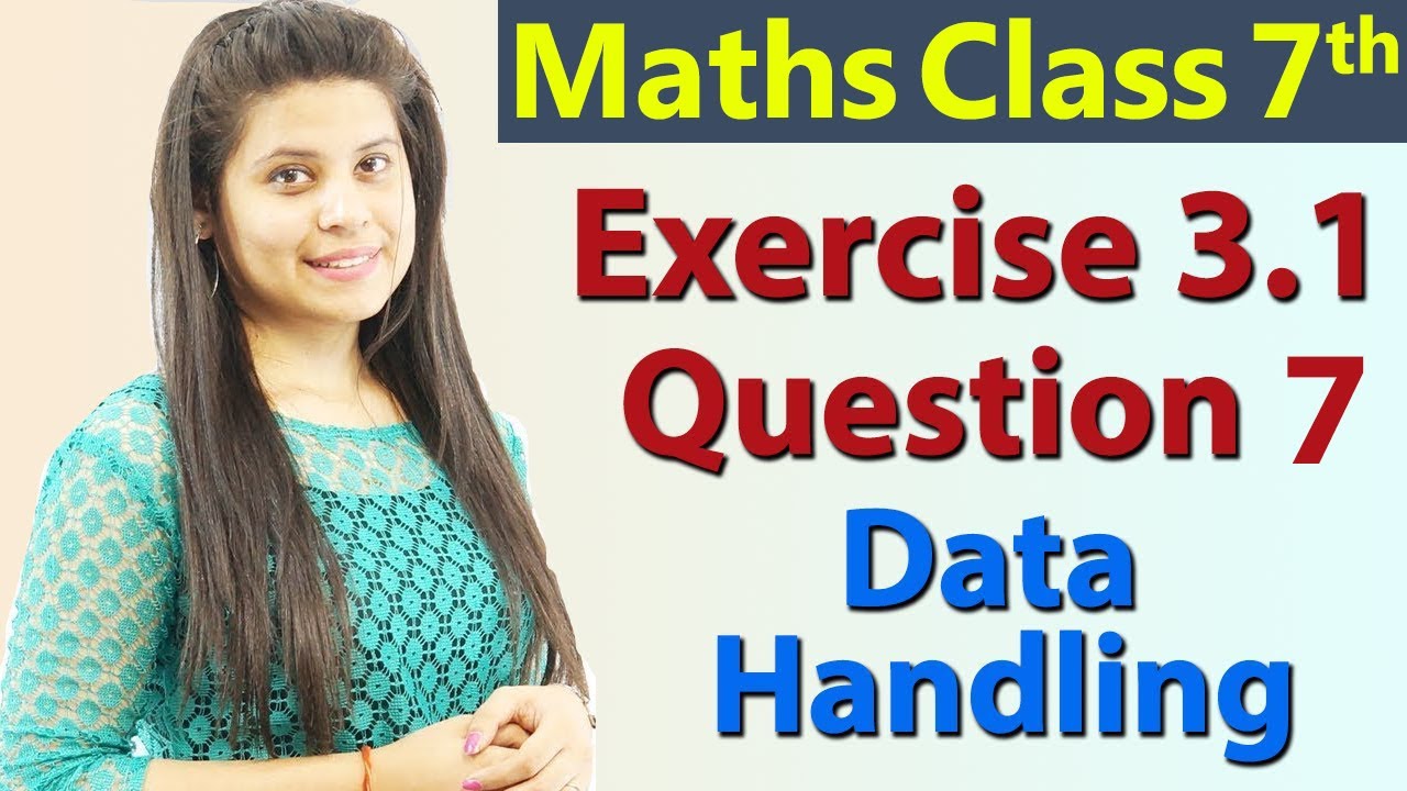 Q 7, Ex 3.1 - Data Handling - Chapter 3 - Maths Class 7th - NCERT - YouTube