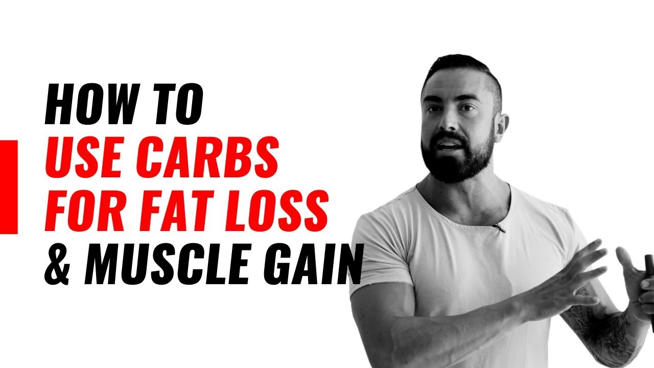 How To Use Carbs For Fat Loss & Muscle Gain - YouTube
