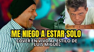 Celebrity ME NIEGO A ESTAR SOLO COVER AL ESTILO DE LUIS MIGUEL Net Worth