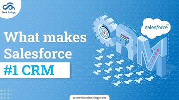 What Makes Salesforce The #1 CRM | Salesforce CRM