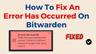 How To Fix An Error Has Occurred On Bitwarden