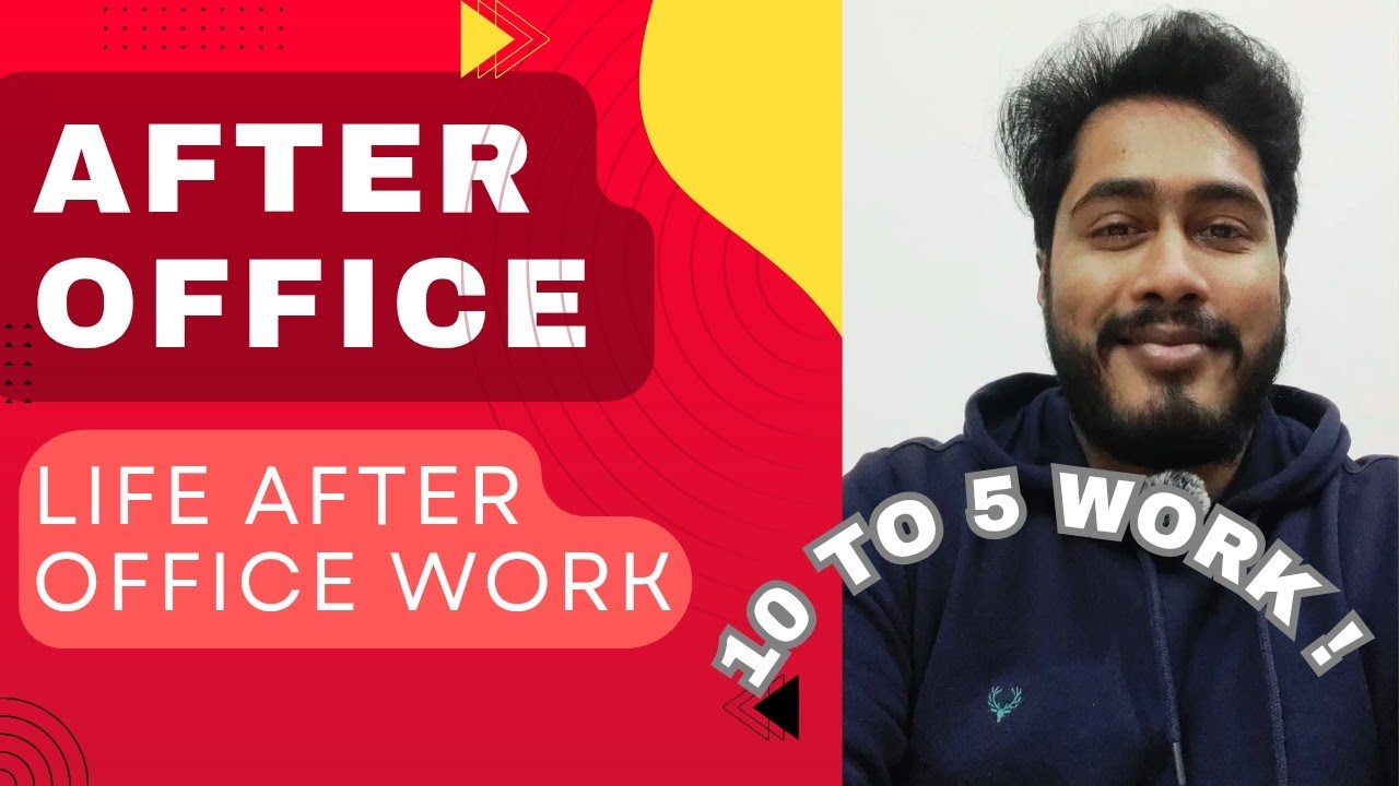 after office | life after office work part 1 | 10 to 5 work 