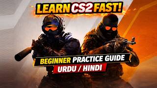 Learn CS2 Fast! Beginner Practice Guide Urdu/Hindi