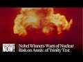 New Release of Bob Dylan's "Hard Rain" as Nobel Winners Warn of Nuclear Risk on Trinity Test Anniv.