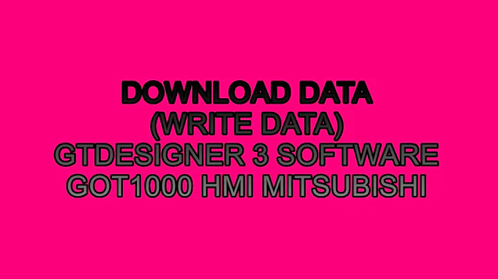UPLOAD - DOWNLOAD (READ-WRITE) GT DESIGNER 3 HMI MITSUBISHI GOT1000 SERIES