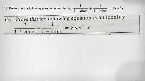17. Prove that the following equation is an identity. (1)/(1+sinx)+(1)/(1-sinx)=2sec^2x