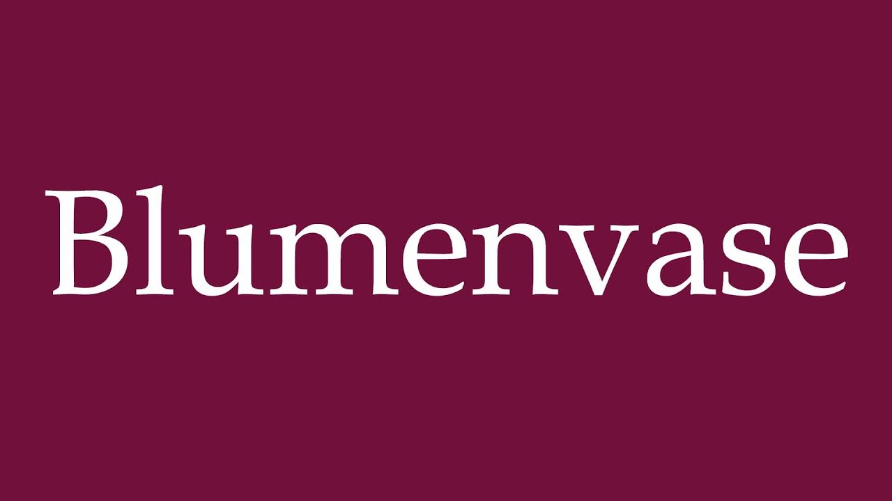 How to Pronounce ''Blumenvase'' (Flower vase) Correctly in German