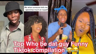 Who be dat Guy wey d talk anyhow Tiktok compilation😂